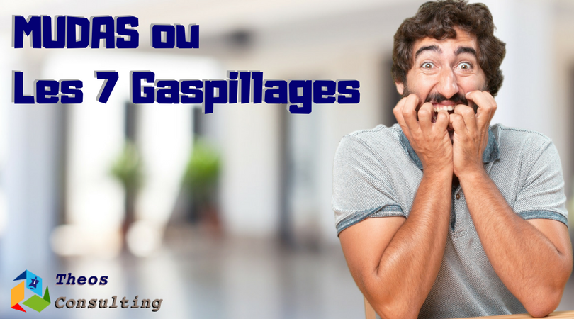 les 7 gaspillages ou muda selon le lean manufacturing