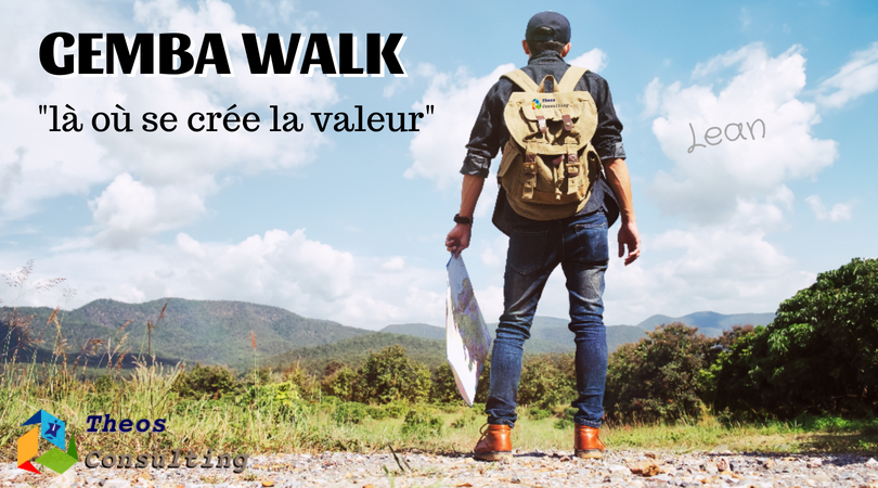 Gemba Walk, là où se créer la valeur